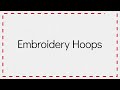 Embroidery Hoops for your Embroidery Machine