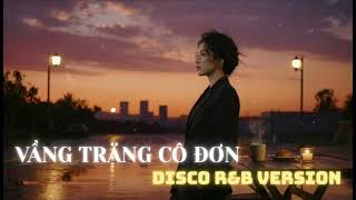 Vầng Trăng Cô Đơn - Disco R&B Version | nhac viet lech duong ray
