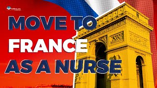 A Complete Guide to Immigrate and Work to France as a Nurse, Salary, Process, Requirements