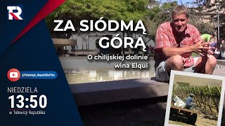 O chilijskiej dolinie wina Elqui | Za siódmą górą