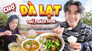 Chợ Đà Lạt | Thử Thách 100K
