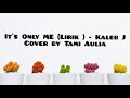 Kaleb J - Its only Me ( Lirik ) Cover By Tami Aulia