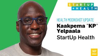 KP Yelpaala Shares the Mission \u0026 Vision Behind StartUp Health’s Health Equity Moonshot