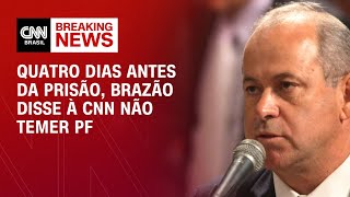 Quatro dias antes da prisão, Brazão disse à CNN não temer PF | AGORA CNN