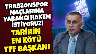 BUNLARA NE DİYECEKSİN HACIOSMANOĞLU? TFF BAŞKANI'NIN ÇELİŞKİLERİ