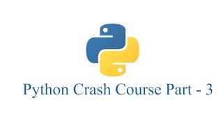 Python Crash Course Part-3 | Beginner's Python Course | Python Tutorial