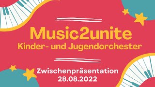 Music2Unite - Kinder- und Jugendorchester - Zwischenpräsentation am 28.08.2022