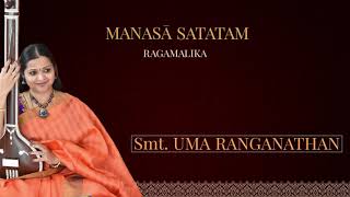 Manasaa Satatam Smaraneeyam —sung by Smt. Uma Ranganathan