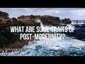 What are some traits of Post-Modernit?y Part 3