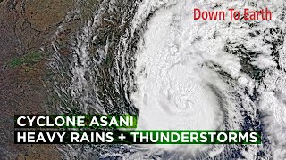 Severe Cyclone Asani: Heavy rains and thunderstorms