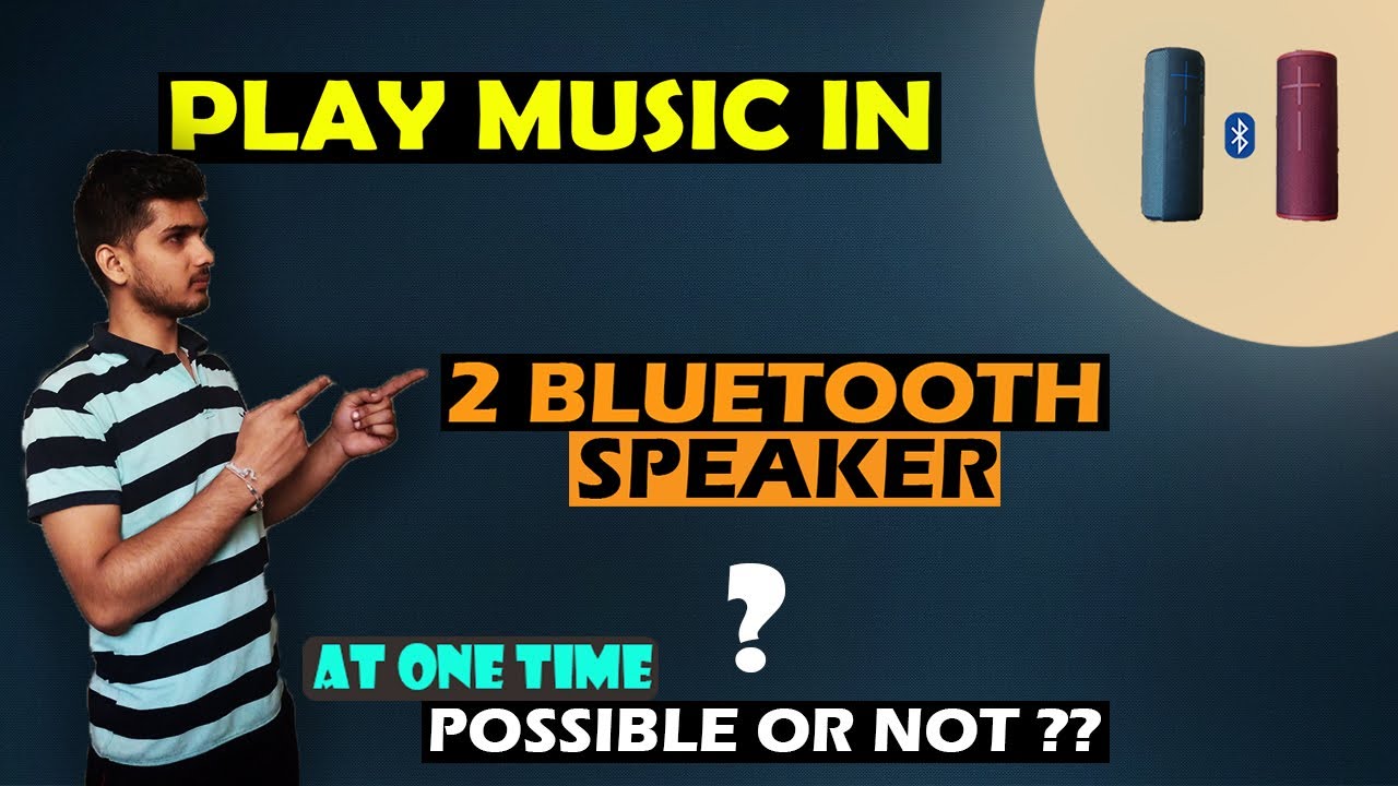 How To Play Music In 2 Bluetooth Speakers At One Time? | Play Music In ...