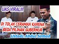 UAS VIRAL ‼️ DI TOLAK CERAMAH KARENA IKUT POLITIK - USTADZ ABDUL SOMAD TERBARU