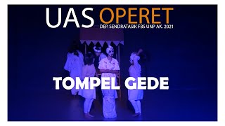 TOMPEL GEDE || UAS OPERET SENDRATASIK UNP AK. 2021