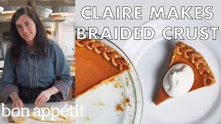 Claire Makes Braided Pie Crust | From the Test Kitchen | Bon Appétit