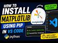 How to Install Matplotlib in VS Code Using Pip