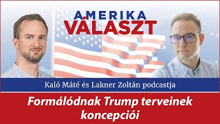 Amerika választ 16. – Formálódnak Trump terveinek koncepciói