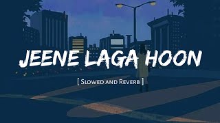 Jeene Laga Hoon  ( slowed and reverb )  - Ramaiya Vastavaiya | Atif Aslam || Nexus Music