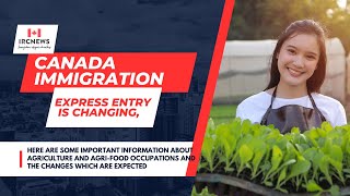 Express Entry Changes: Info for Agri-food Pros \u0026 Expected Updates