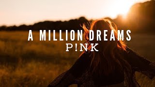 P!nk - A Million Dreams [from The Greatest Showman: Reimagined] Lyrics