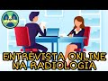 Entrevista online na Radiologia