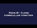 NodeJS : Clone console.log function