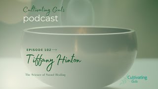 Episode 102 - The Science of Sound Healing