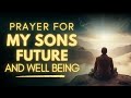 Powerful Prayer For Your Sons Future And  Well Being | Daily Jesus Prayer