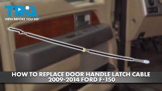 How to Replace Door Handle Latch Cable 2009-2014 Ford F-150