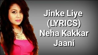 Jinke Liye (LYRICS) | Neha Kakkar Feat. Jaani | B Praak