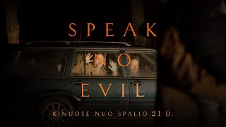 „Speak No Evil“ anonsas / kinuose nuo spalio 28 d.