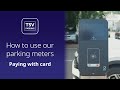 How to Use Parking Meters – Card Payments | TSV Parking