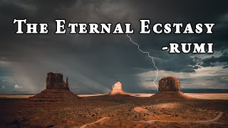 The eternal ecstasy - Rumi