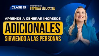 Aprende a generar ingresos adicionales sirviendo a las personas | Clase 15