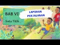 LAPORAN PERJALANAN | BAHASA INDONESIA | BAB VI SATU TITIK | FASE B KELAS IV