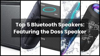 Doss bluetooth speaker: Top 5 Bluetooth Speakers: Featuring the Doss Speaker ✔