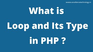 Loops In Php - For Loop , Foreach Loop, While Loop, Do While Loop in Hindi | Excellence Technology