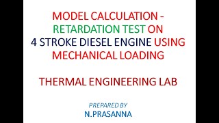 MODEL CALCULATION - RETARDATION TEST ON 4 STROKE DIESEL ENGINE USING MECHANICAL LOADING