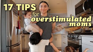 17 Practical Tips for Overstimulated Moms