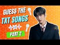 ARE YOU A REAL MOA? | KPOP GAME | GUESS THE TXT SONGS PT. 2