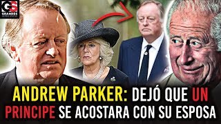 ANDREW PARKER: El Hombre que dejó que el Príncipe Carlos se Acueste con su Esposa Camilla Parker