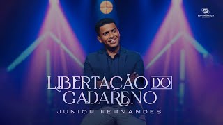 Junior Fernandes - Libertação Do Gadareno | Clipe Oficial