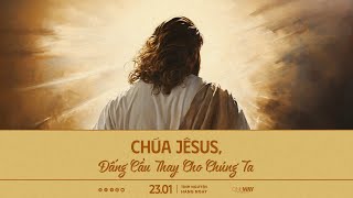 Chúa Jêsus Đấng Cầu Thay Cho Chúng Ta | Oneway Radio - Tĩnh Nguyện Hằng Ngày 23/01/2024