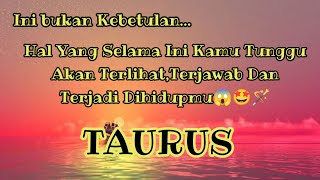 🥹Taurus🥹 Hal Yang Selama Ini Kamu Tunggu Akan Terlihat,Terjawab Dan Terjadi Dihidupmu😱🤩🪄