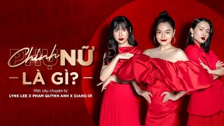 CHÍNH NỮ – NHÂN VẬT CHÍNH TRONG CÂU CHUYỆN CỦA MÌNH | GIANG ƠI x PHẠM QUỲNH ANH x LYNKLEE