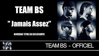 Team BS - Jamais Assez [Audio Officiel]