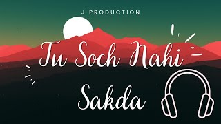 Tu Soch Ve Nahi Sakda (Slow) Sad Song | TikTok viral | Bollywood