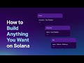 How to Build Anything You Want on Solana