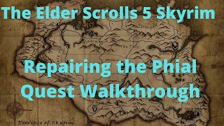 The Elder Scrolls 5 Skyrim Repairing the Phial Quest Walkthrough