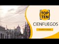 Top 10 Best Tourist Places to Visit in Cienfuegos | Cuba - English