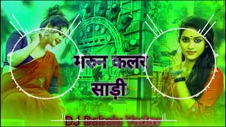 dj Raj Kamal basti New Bhojpuri song (मरुन कलर साड़ी) hard remix dj song